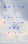 How to Live When a Loved One Dies:Healing Meditations for Grief
